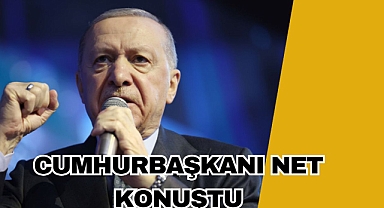 Cumhurbaşkanı Net Konuştu