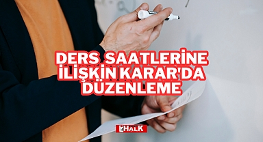 Ders Saatlerine İlişkin Karar'da Düzenleme