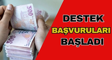 DESTEK BAŞVURULARI BAŞLADI