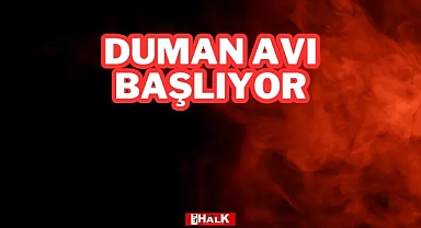 Duman Avı Başlıyor