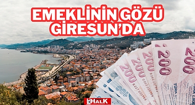 Emeklinin Gözü Giresun'da