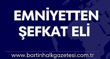 EMNİYETTEN ŞEFKAT ELİ