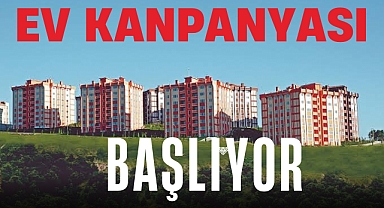 EV KAMPANYASI BAŞLIYOR