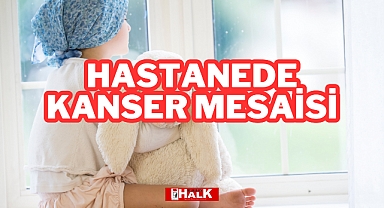 Hastanede Kanser Mesaisi