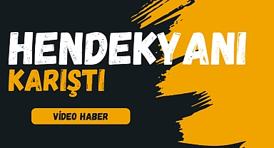 HENDEKYANI KARIŞTI