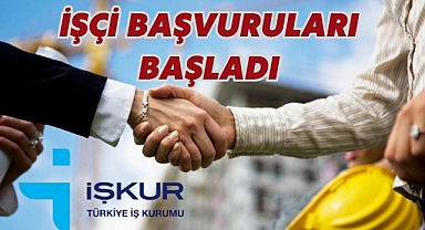 İŞÇİ BAŞVURULARI BAŞLADI