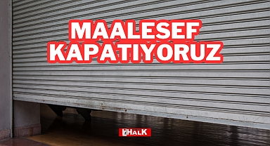 Maalesef Kapatıyoruz..