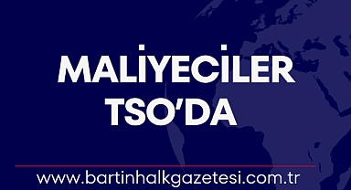 MALİYECİLER TSO’DA