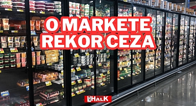 O Markete Rekor Ceza