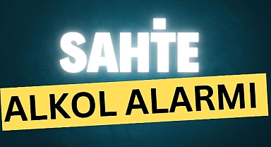 Sahte Alkol Alarmı
