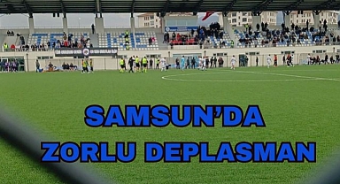 Samsun'da Zorlu Deplasman
