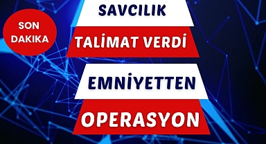 SAVCILIK TALİMAT VERDİ