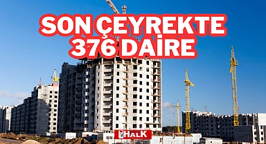 Son Çeyrekte 376 Daire