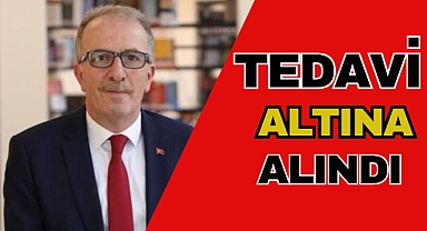TEDAVİ ALTINA ALINDI
