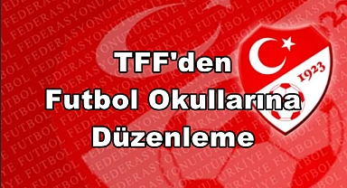TFF Futbol Okulları Gelişim Projesi Hayata Geçiyor