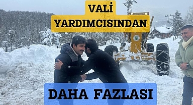 Vali Yardımcısından Daha Fazlası