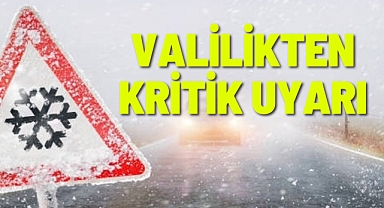 VALİLİKTEN KRİTİK UYARI