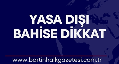YASA DIŞI BAHİSE DİKKAT