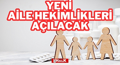 Yeni Aile Hekimlikleri Açılacak
