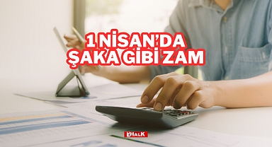1 Nisan'da Şaka Gibi Zam