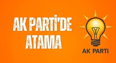 AK PARTİ'DE ATAMA