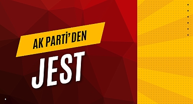 AK PARTİ'DEN JEST
