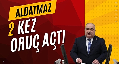 ALDATMAZ 2 KEZ ORUÇ AÇTI