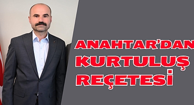 ANAHTAR'DAN KURTULUŞ REÇETESİ