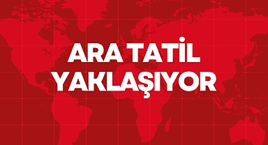 Ara Tatil Yaklaşıyor