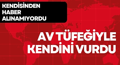 Av Tüfeğiyle Yaşamına Son Verdi