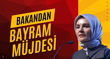 BAKANDAN BAYRAM MÜJDESİ