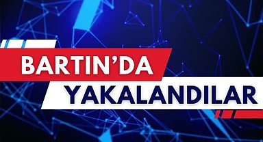 BARTIN'DA YAKALANDILAR