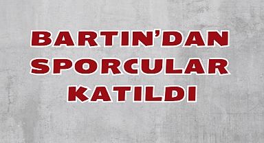 BARTIN’DAN SPORCULAR KATILDI