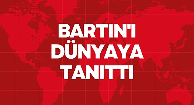Bartın'ı Dünyaya Tanıttı