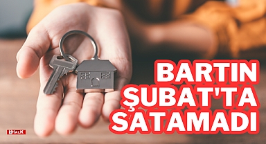 Bartın Şubat'ta Satamadı
