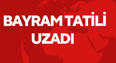 BAYRAM TATİLİ UZADI