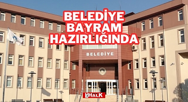 Belediye Bayram Hazırlığında