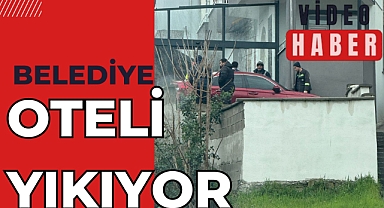 BELEDİYE OTELİ YIKIYOR