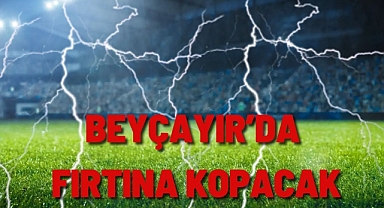 BEYÇAYIR'DA FIRTINA KOPACAK