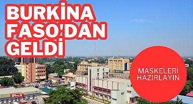 Burkina Faso'dan Geldi