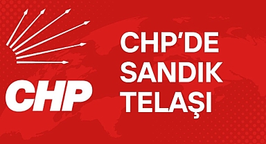 CHP'DE SANDIK TELAŞI