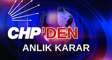 CHP'DEN ANLIK KARAR