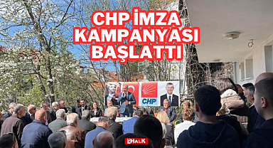 CHP İMZA KAMPANYASI BAŞLATTI