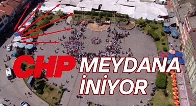 CHP MEYDANA İNİYOR