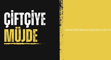 ÇİFTÇİYE MÜJDE