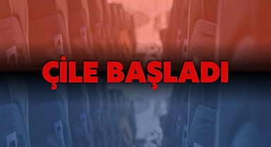 ÇİLE BAŞLADI