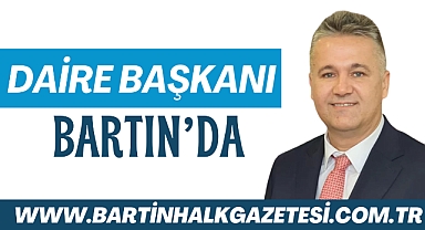 DAİRE BAŞKANI BARTIN’DA