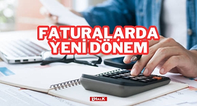 Faturalarda Yeni Dönem