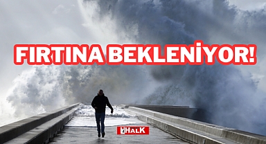 Fırtına Bekleniyor!