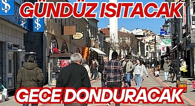 GÜNDÜZ ISITACAK GECE DONDURACAK